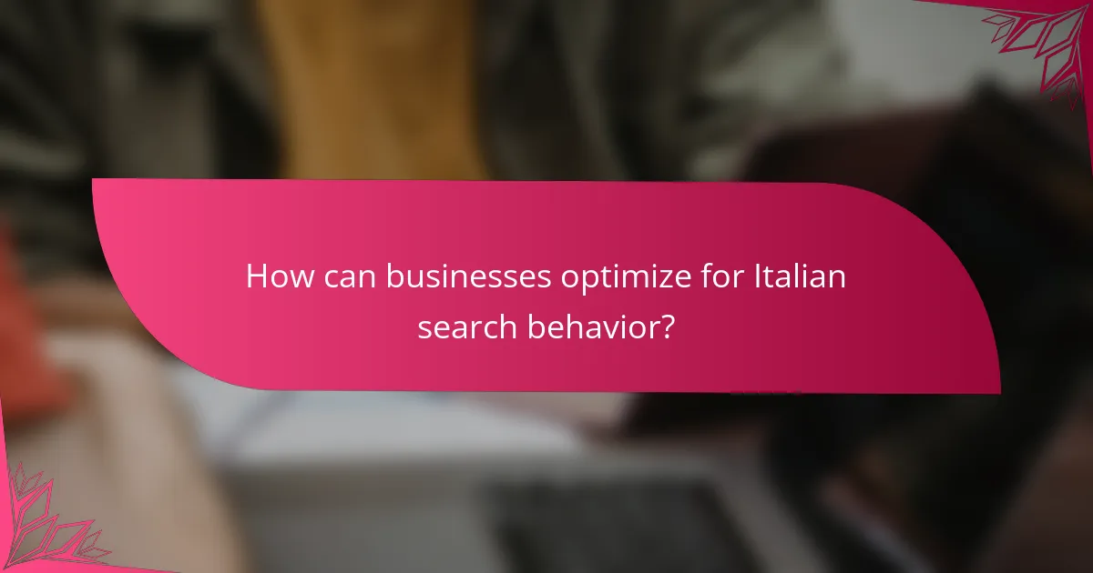 How can businesses optimize for Italian search behavior?