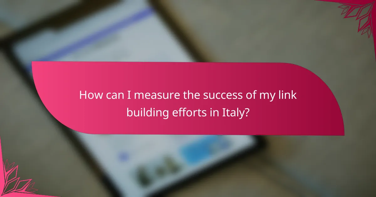 How can I measure the success of my link building efforts in Italy?