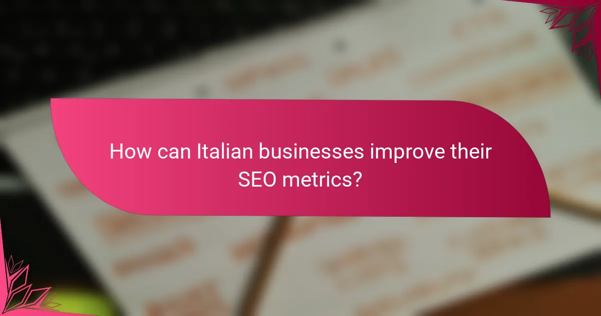 How can Italian businesses improve their SEO metrics?