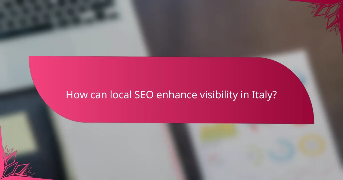How can local SEO enhance visibility in Italy?