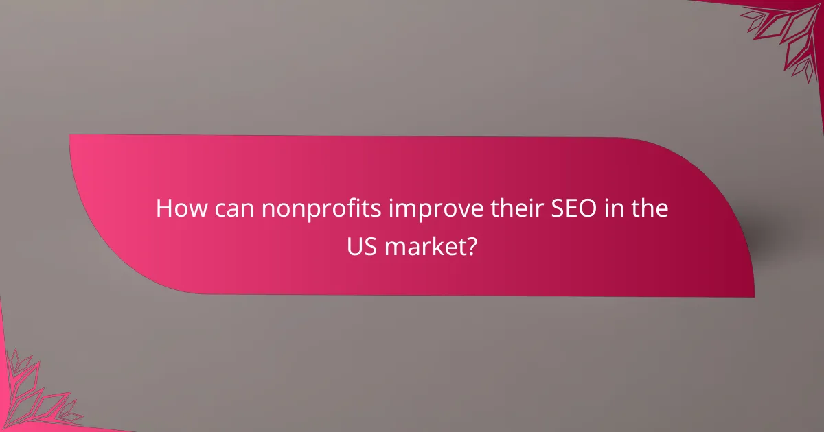 How can nonprofits improve their SEO in the US market?