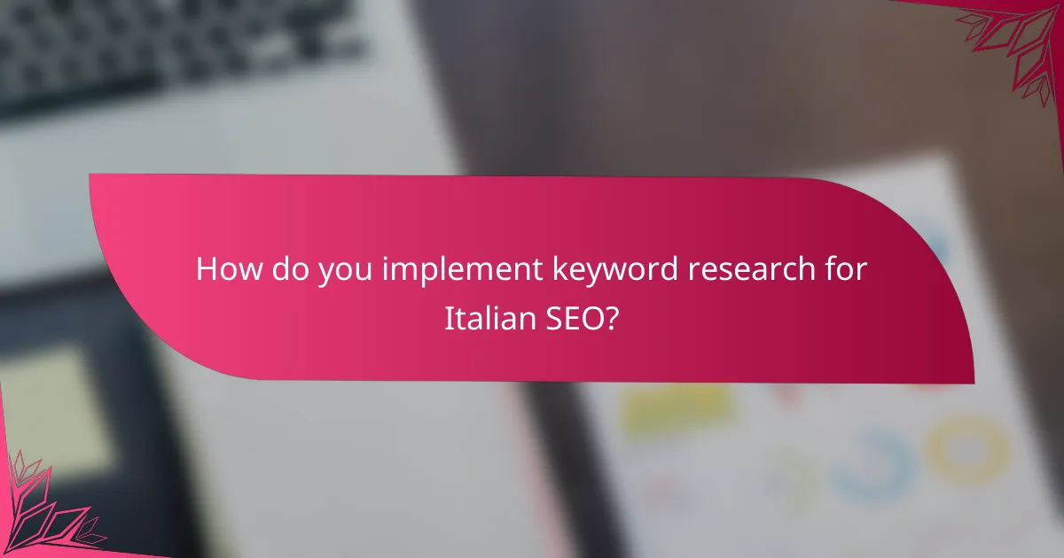 How do you implement keyword research for Italian SEO?