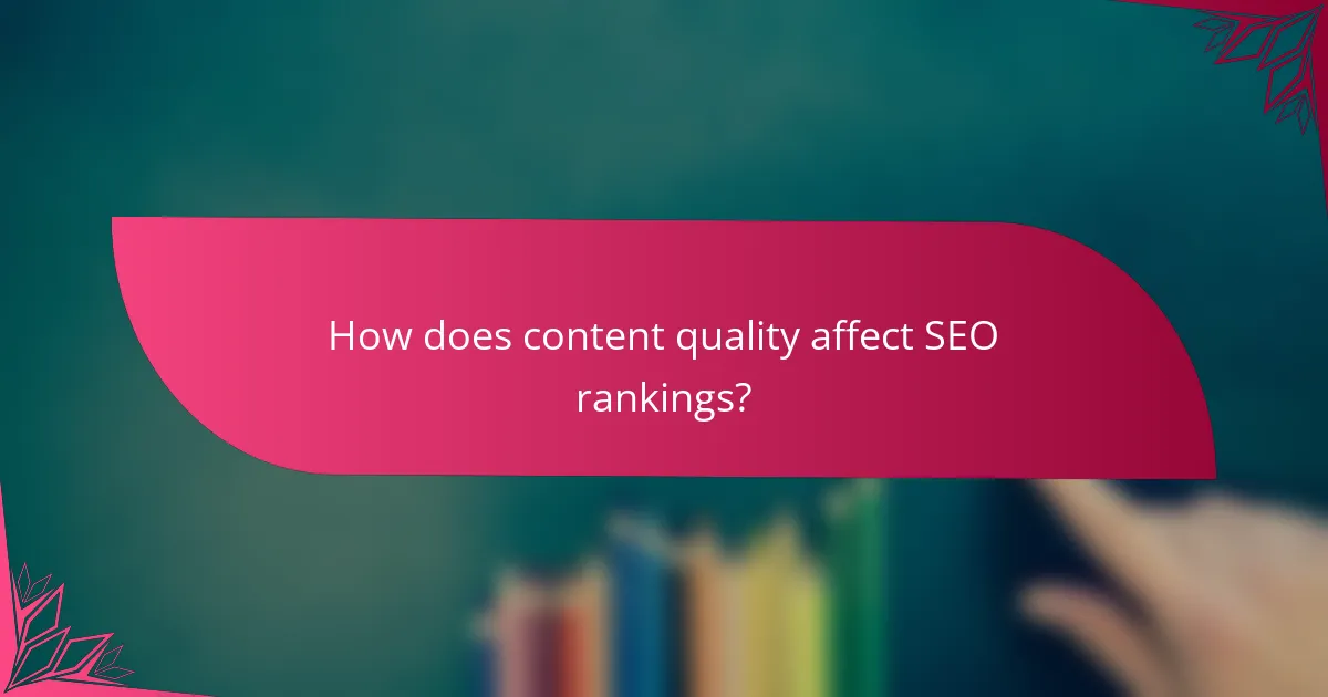 How does content quality affect SEO rankings?