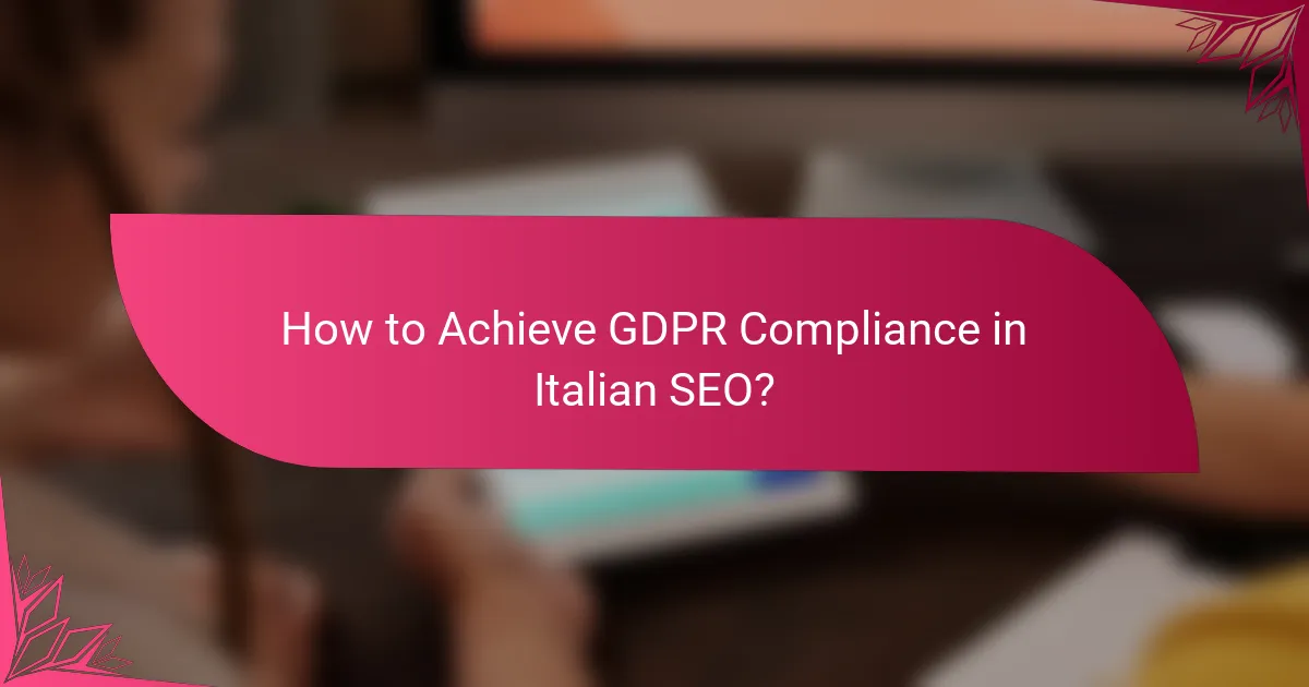 How to Achieve GDPR Compliance in Italian SEO?