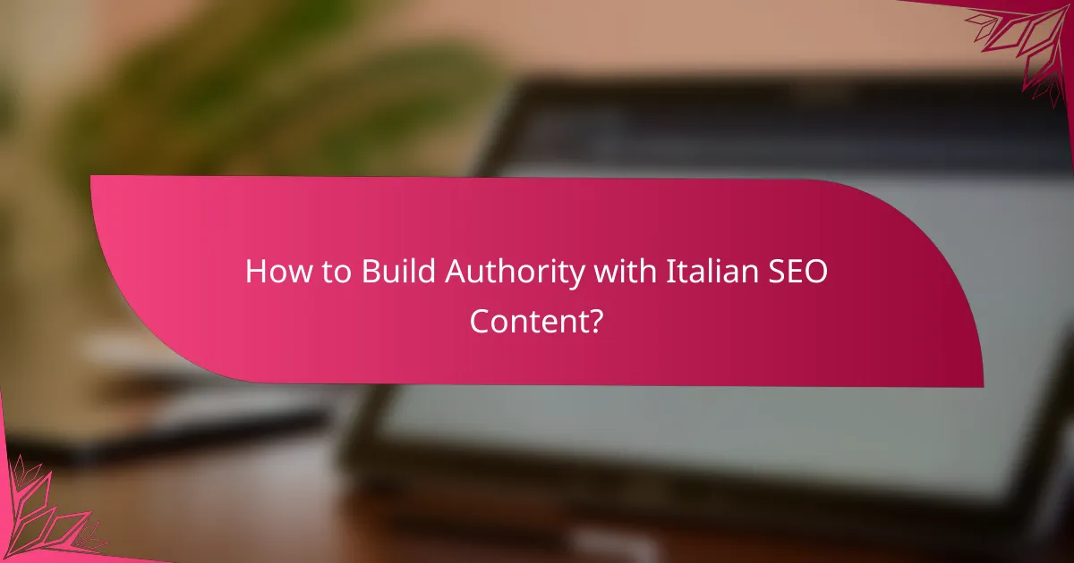 How to Build Authority with Italian SEO Content?