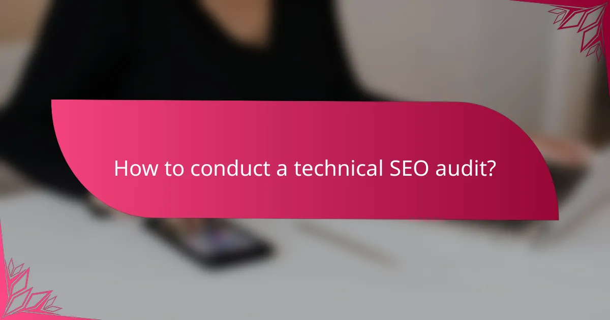 How to conduct a technical SEO audit?