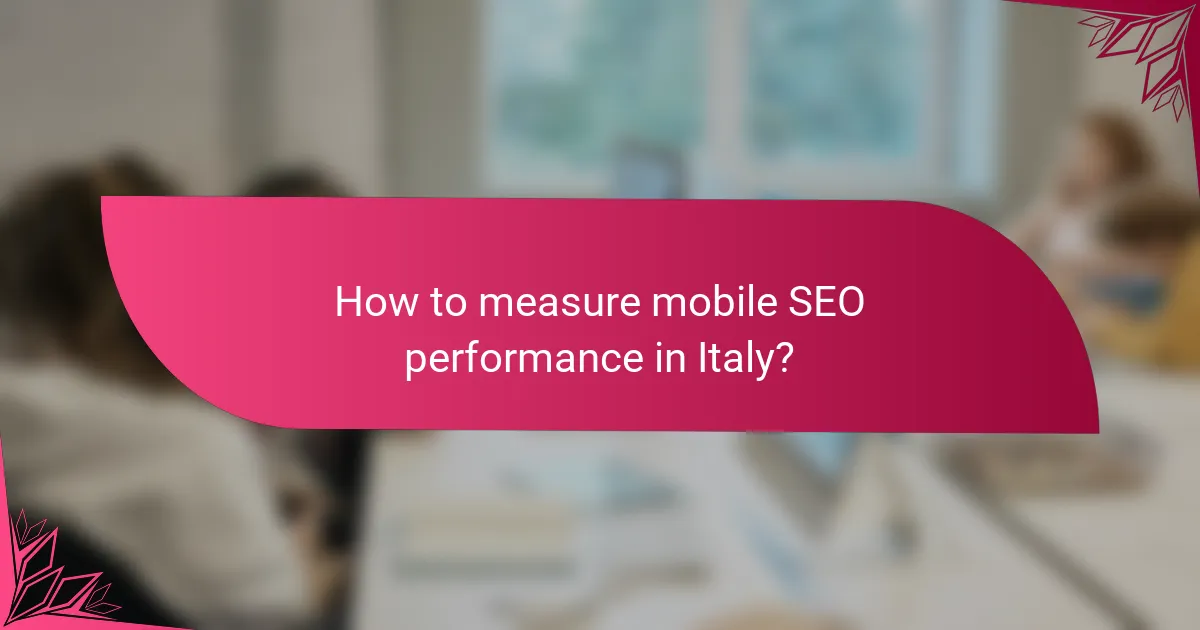 How to measure mobile SEO performance in Italy?