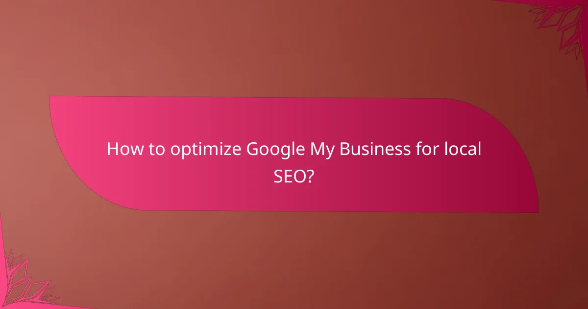 How to optimize Google My Business for local SEO?