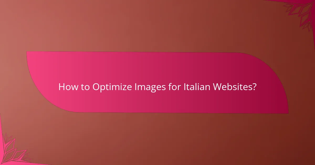 How to Optimize Images for Italian Websites?