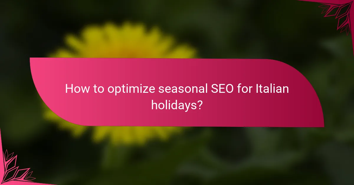 How to optimize seasonal SEO for Italian holidays?
