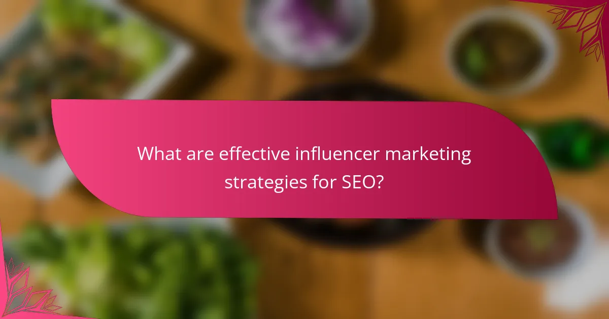 What are effective influencer marketing strategies for SEO?