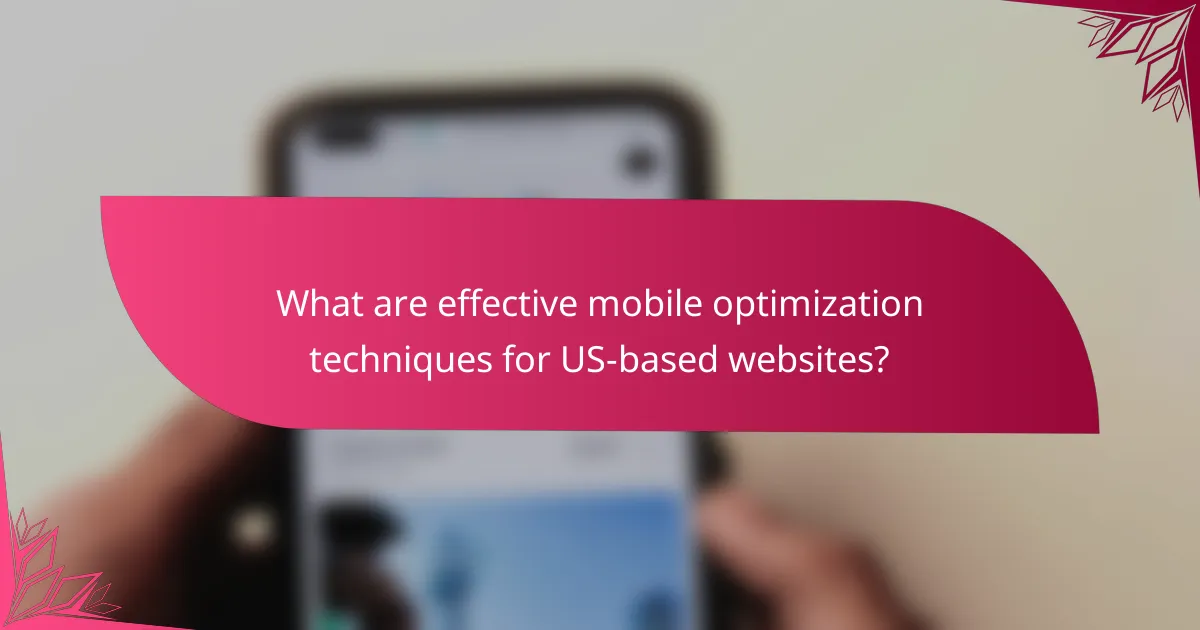 What are effective mobile optimization techniques for US-based websites?