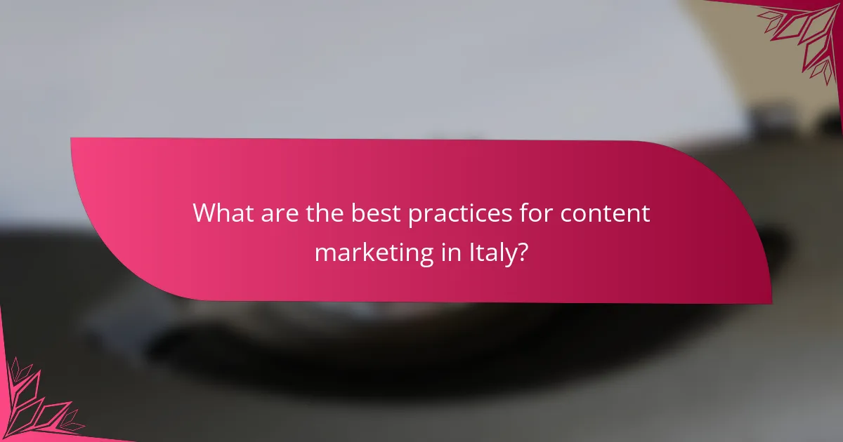 What are the best practices for content marketing in Italy?