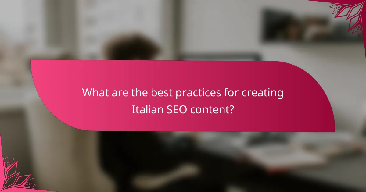 What are the best practices for creating Italian SEO content?