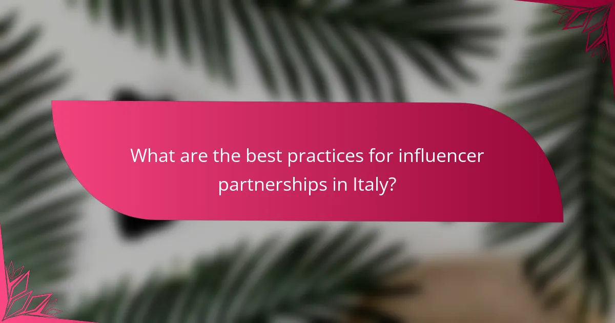What are the best practices for influencer partnerships in Italy?