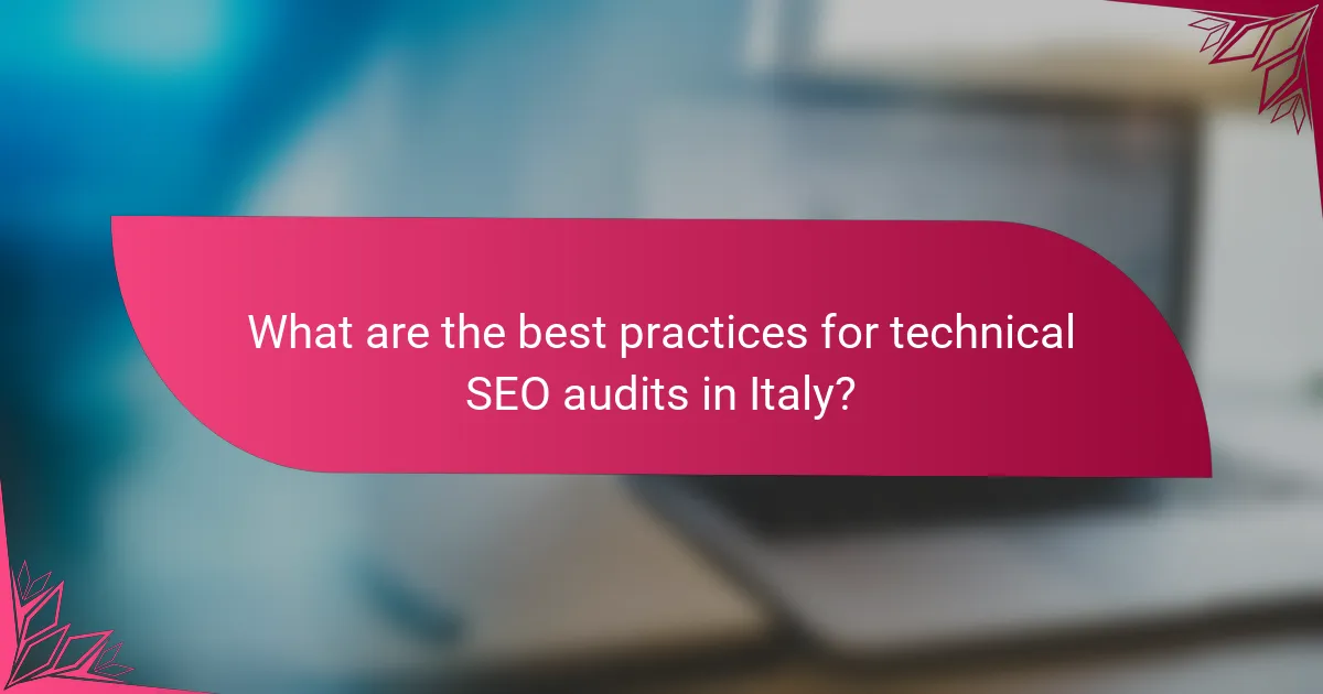 What are the best practices for technical SEO audits in Italy?
