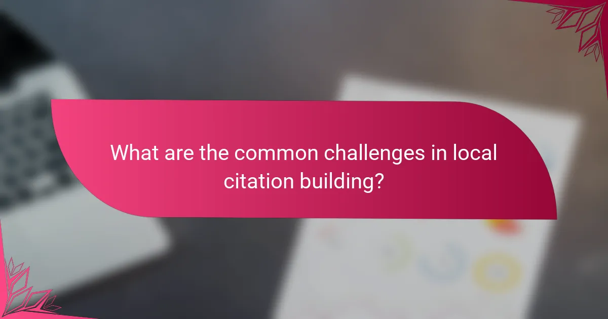 What are the common challenges in local citation building?