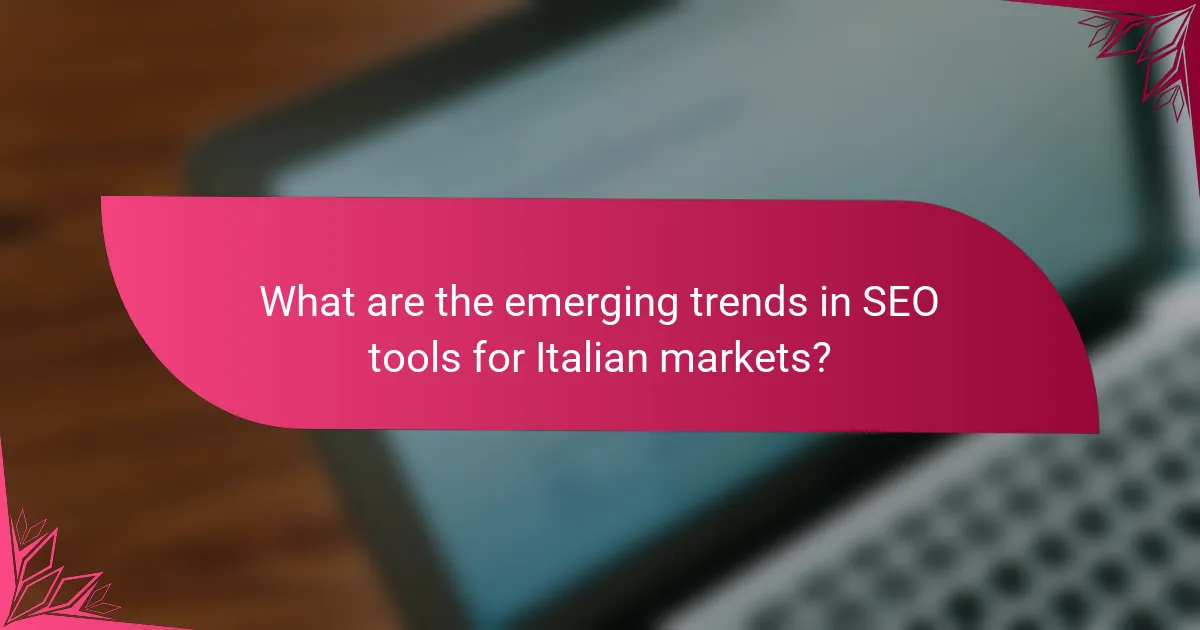 What are the emerging trends in SEO tools for Italian markets?