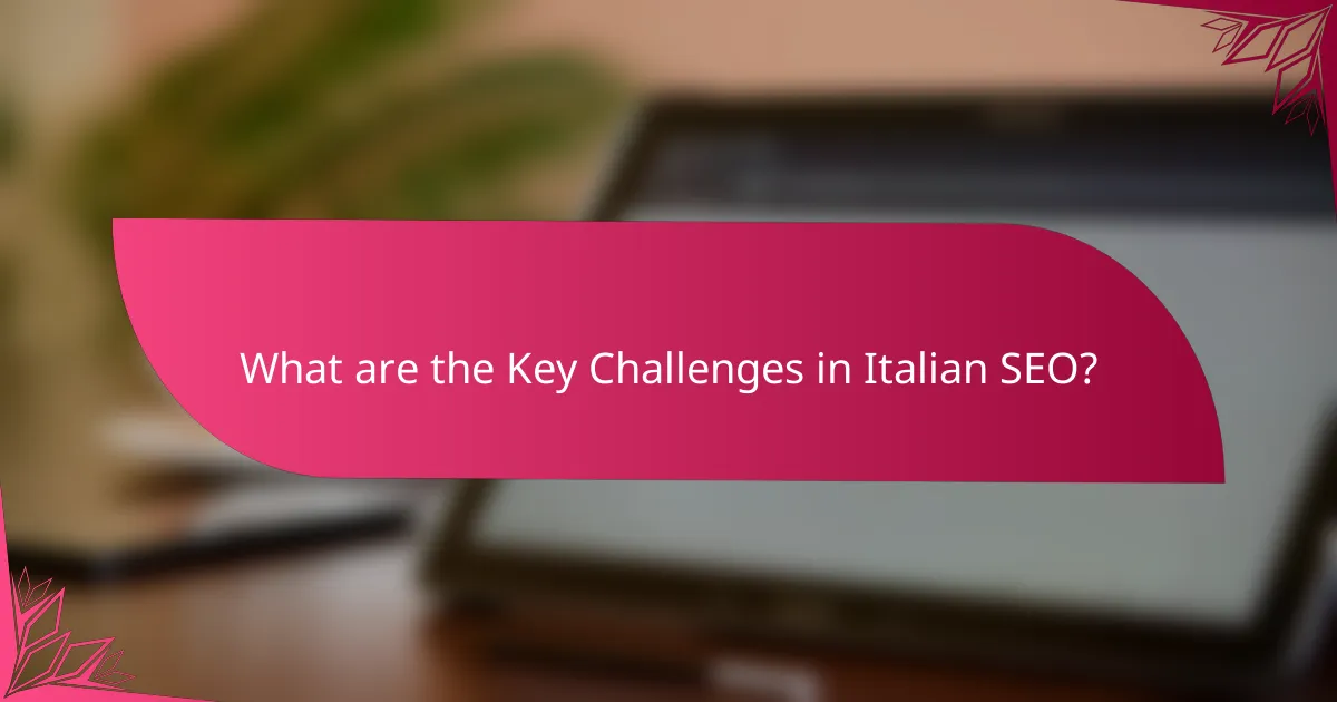What are the Key Challenges in Italian SEO?