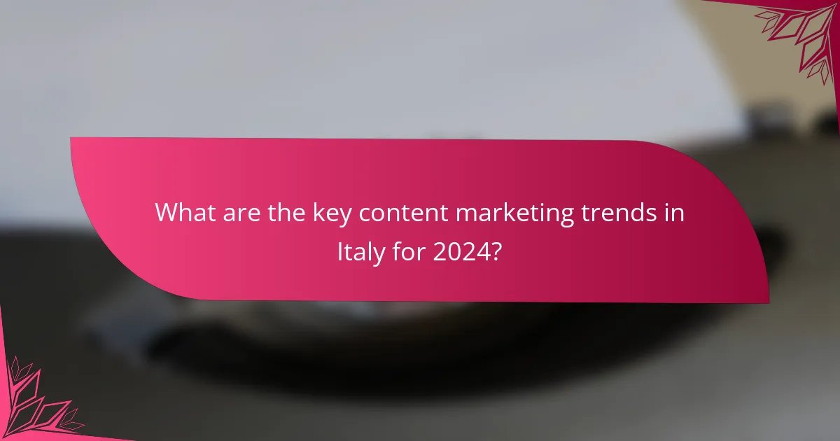What are the key content marketing trends in Italy for 2024?