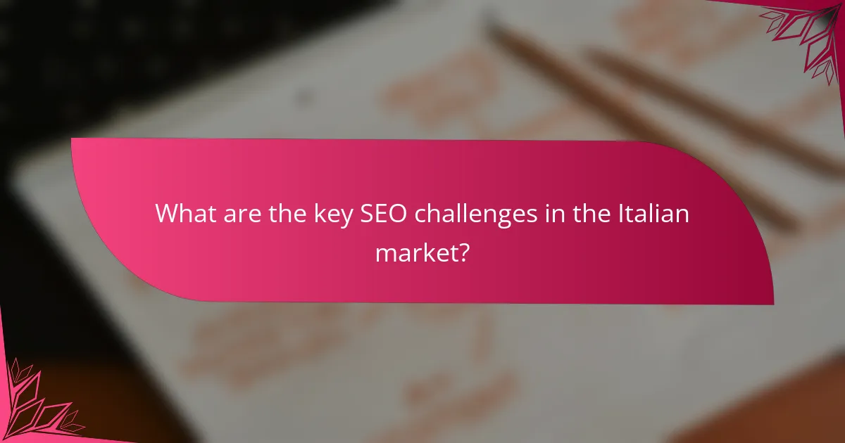What are the key SEO challenges in the Italian market?