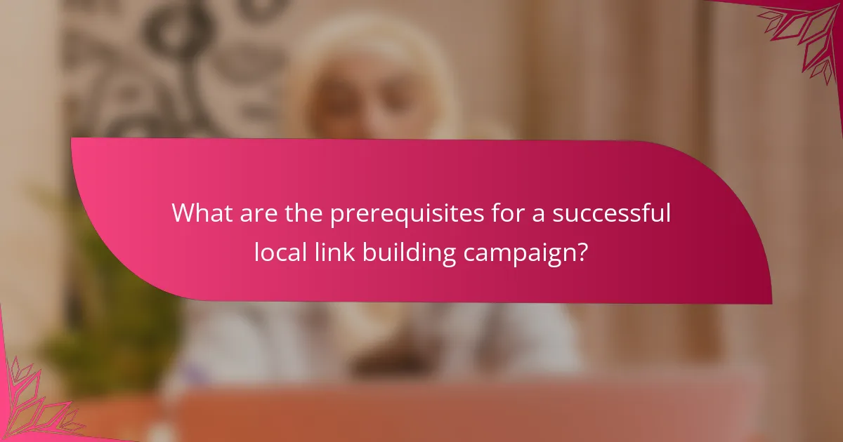 What are the prerequisites for a successful local link building campaign?
