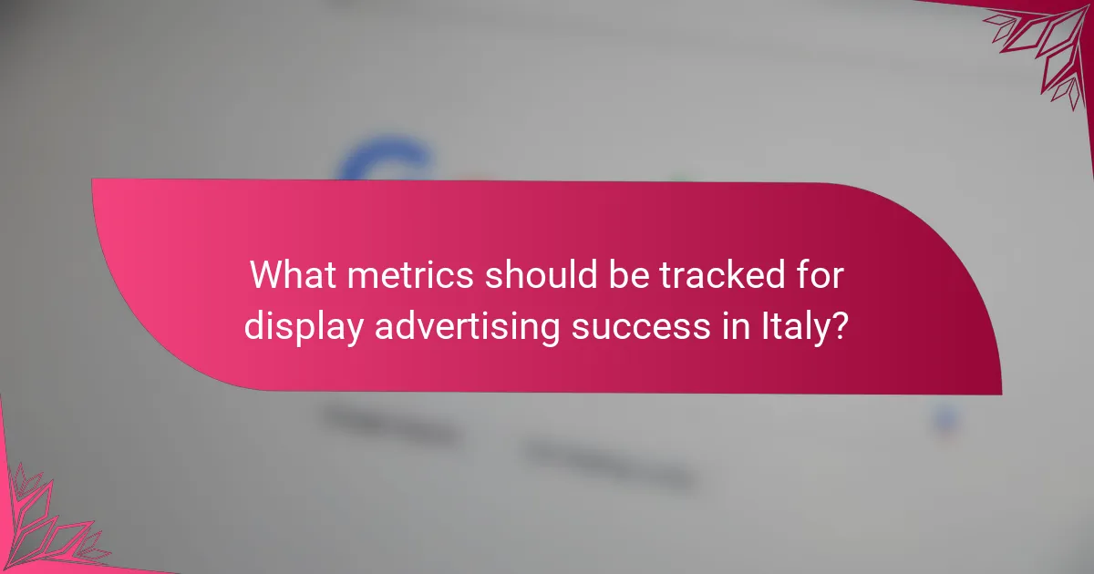 What metrics should be tracked for display advertising success in Italy?