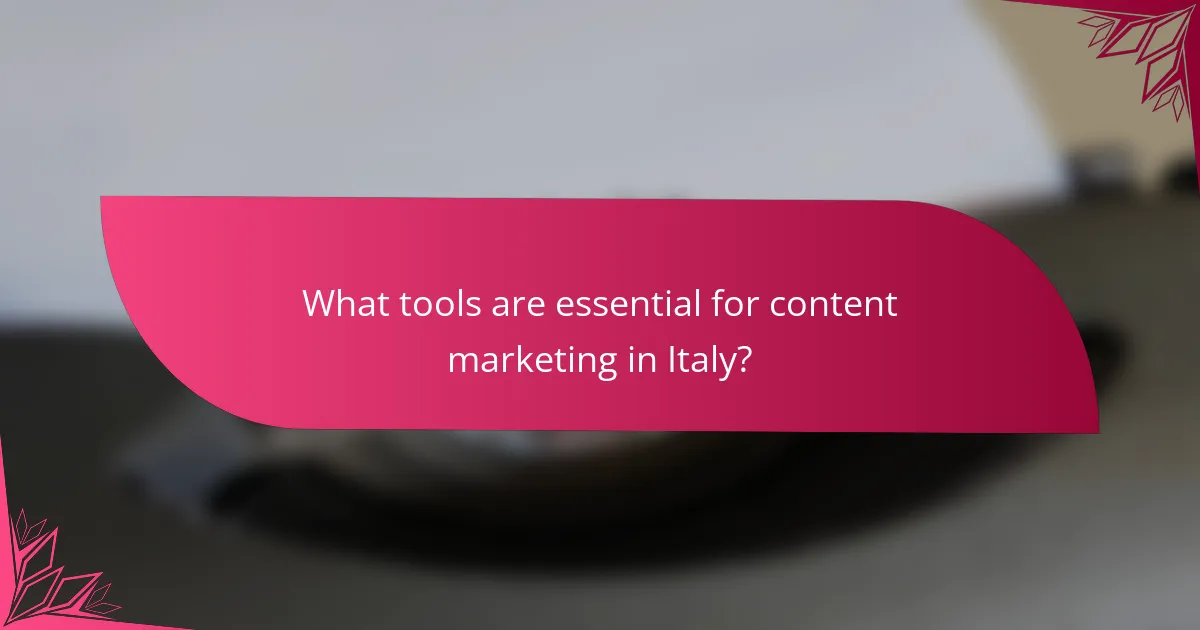 What tools are essential for content marketing in Italy?