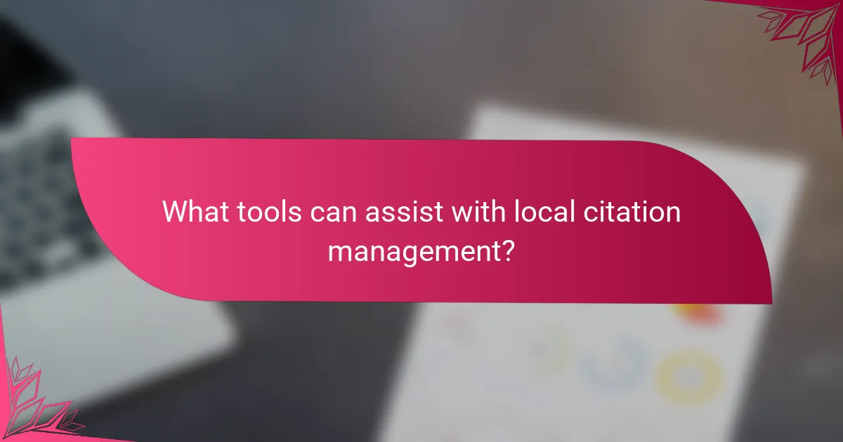 What tools can assist with local citation management?