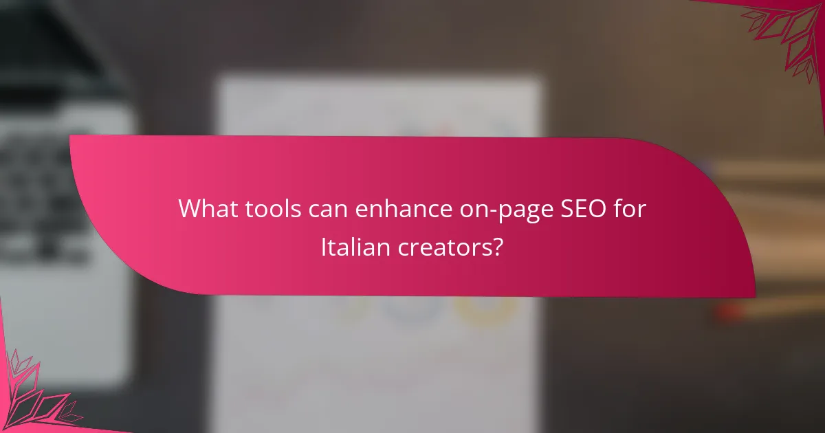 What tools can enhance on-page SEO for Italian creators?