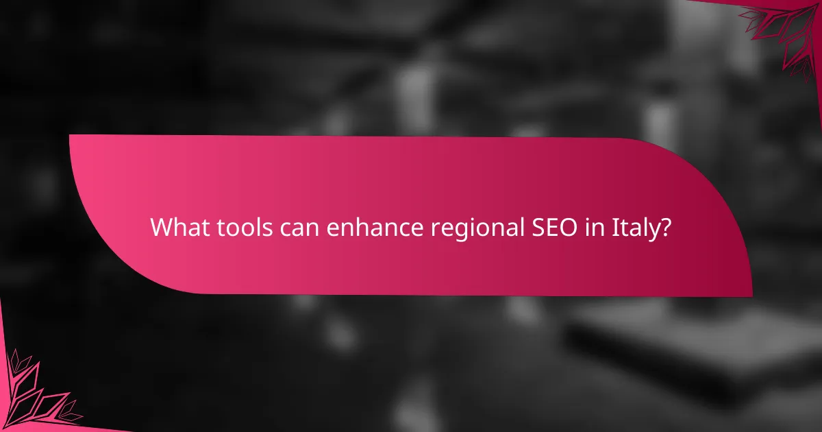 What tools can enhance regional SEO in Italy?
