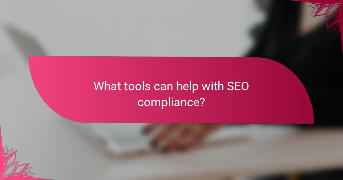 What tools can help with SEO compliance?