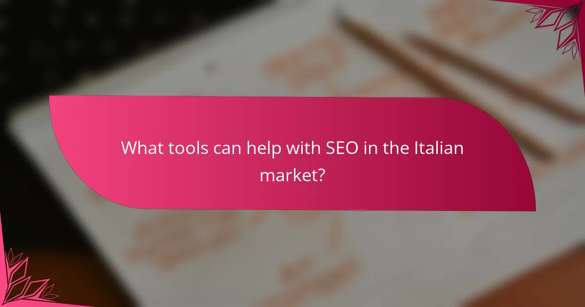 What tools can help with SEO in the Italian market?
